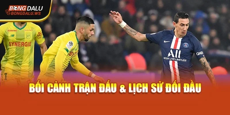 Bối cảnh trận đấu & lịch sử đối đầu
