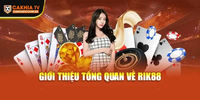 Giới thiệu tổng quan về Rik88
