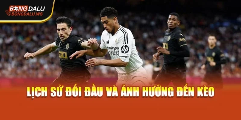 Lịch sử đối đầu và ảnh hưởng đến kèo