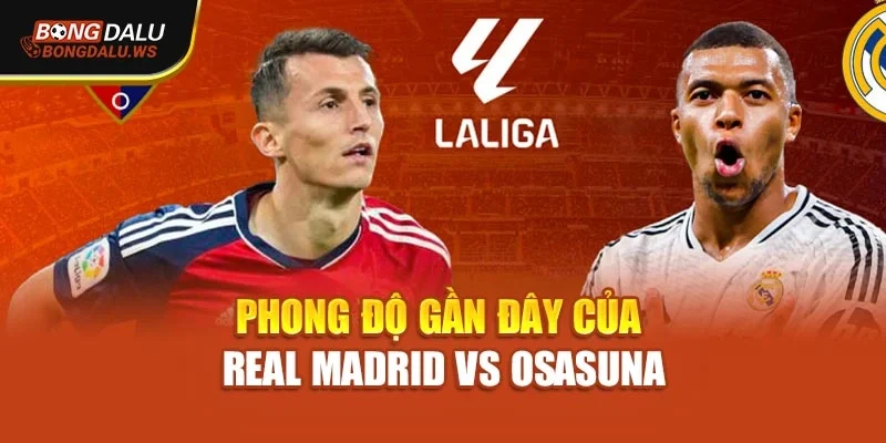 Phong độ gần đây của Real Madrid vs Osasuna