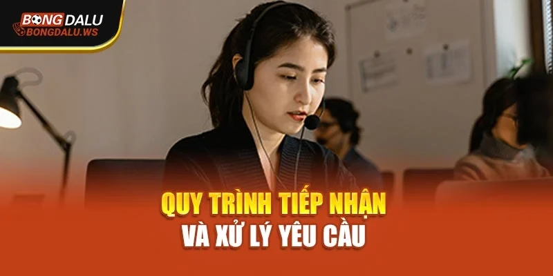 Quy trình tiếp nhận và xử lý yêu cầu