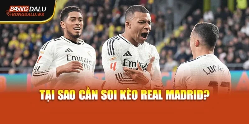 Tại sao cần soi kèo Real Madrid