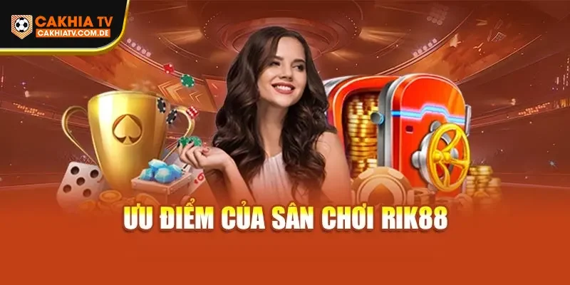 Ưu điểm của sân chơi Rik88