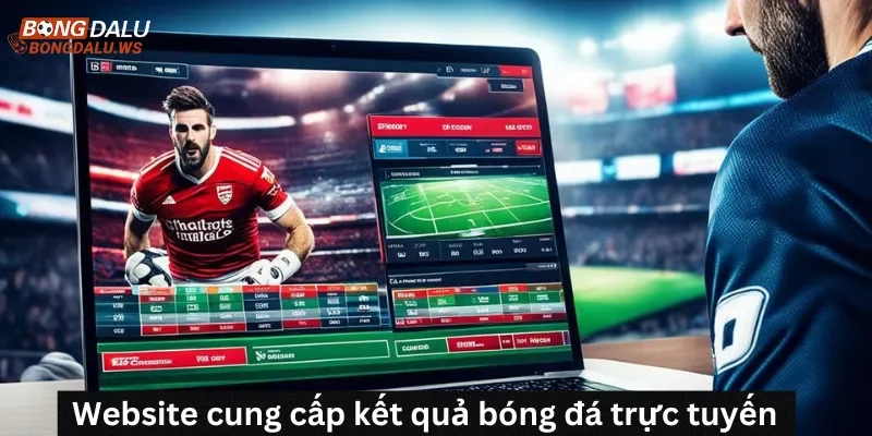 Website cung cấp kết quả bóng đá trực tuyến