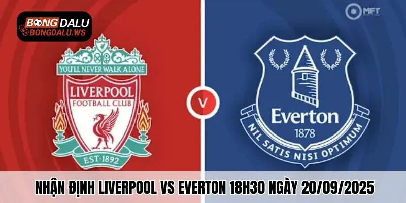 Bongdalu Nhận Định Liverpool Vs Everton 18h30 Ngày 20/09/2025