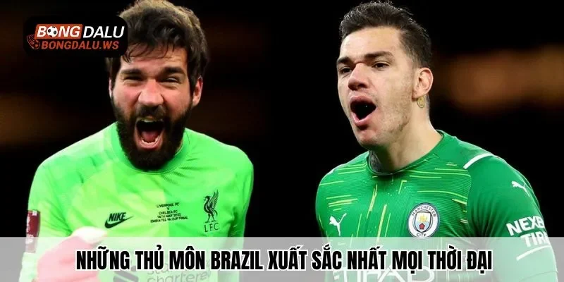 Những thủ môn Brazil xuất sắc nhất mọi thời đại mà bạn cần biết